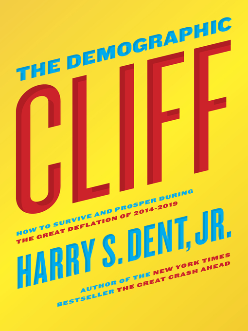 Title details for The Demographic Cliff by Harry S. Dent Jr. - Available